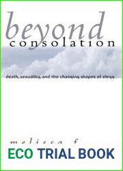 Beyond Consolation: Death, Sexuality, and the Changing Shapes of Elegy (Reading Women Writing)