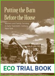 Putting the Barn Before the House: Women and Family Farming in Early Twentieth-Century New York
