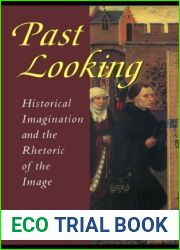 Past Looking: Historical Imagination and the Rhetoric of the Image (Development)