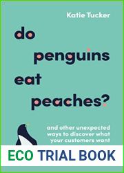 Do Penguins Eat Peaches?: And other unexpected ways to discover what your customers want