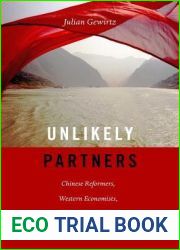 Unlikely Partners: Chinese Reformers, Western Economists, and the Making of Global China