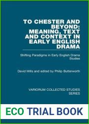 To Chester and Beyond: Meaning, Text and Context in Early English Drama: Shifting Paradigms in Early English Drama Studies (Variorum Collected Studies)