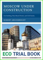 Moscow under Construction: City Building, Place-Based Protest, and Civil Society