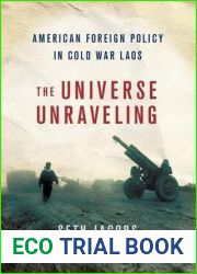 The Universe Unraveling: American Foreign Policy in Cold War Laos