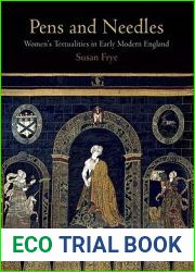 Pens and Needles: Women|s Textualities in Early Modern England (Material Texts)