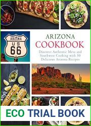 Arizona Cookbook: Discover Authentic Mesa and Southwest Cooking with 50 Delicious Arizona Recipes