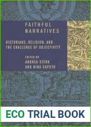 Faithful Narratives: Historians, Religion, and the Challenge of Objectivity