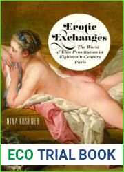 Erotic Exchanges: The World of Elite Prostitution in Eighteenth-Century Paris