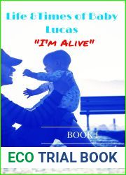 Life and Times of Baby Lucas: and quot;I|m Alive and quot;