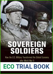 Sovereign Soldiers: How the U.S. Military Transformed the Global Economy After World War II (American Business, Politics, and Society)