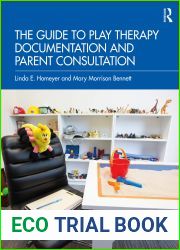 The Guide to Play Therapy Documentation and Parent Consultation
