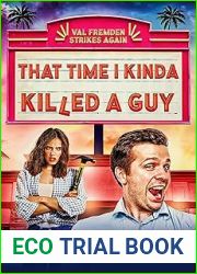 That Time I Kinda Killed a Guy (Val Fremden Strikes Again Book 1)