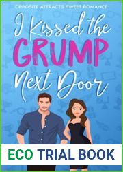 I Kissed the Grump Next Door: Opposite Attracts Sweet Romance