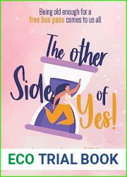 The Other Side Of Yes: A Feel Good Romantic Comedy For The Sceptic (Bellydancing And Beyond Book 6)