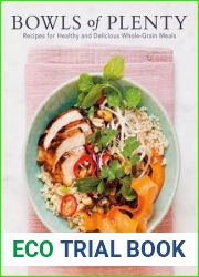 Bowls of Plenty: Recipes for Healthy and Delicious Whole-Grain Meals