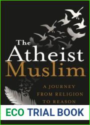 The Atheist Muslim: A Journey from Religion to Reason