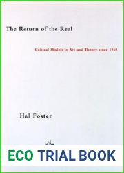 The Return of the Real: Art and Theory at the End of the Century