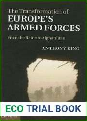 The Transformation of Europe|s Armed Forces: From the Rhine to Afghanistan