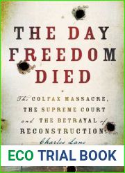 The Day Freedom Died: The Colfax Massacre, the Supreme Court and the Betrayal of Reconstruction