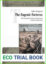 The Eugenic Fortress: The Transylvanian Saxon Experiment in Interwar Romania (CEU Press Studies in the History of Medicine)