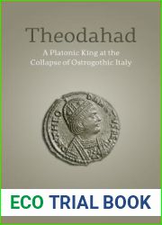 Theodahad: A Platonic King at the Collapse of Ostrogothic Italy