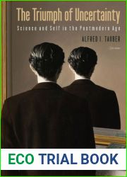 The Triumph of Uncertainty: Science and Self in the Postmodern Age