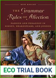 The Grammar Rules of Affection: Passion and Pedagogy in Sidney, Shakespeare, and Jonson
