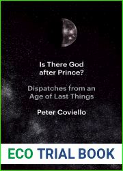Is There God after Prince?: Dispatches from an Age of Last Things