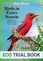 Birds and Blooms Birds in Every Season: Cherish the Feathered Flyers in Your Yard All Year Long