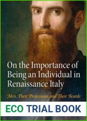 On the Importance of Being an Individual in Renaissance Italy: Men, Their Professions, and Their Beards