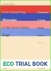 From Good King Wenceslas to the Good Soldier Svejk: A Dictionary of Czech Popular Culture