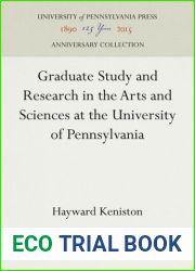 Graduate Study and Research in the Arts and Sciences at the University of Pennsylvania