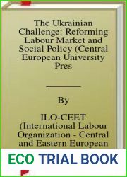 The Ukrainian Challenge: Reforming Labour Market and Social Policy (Central European University Press Book)