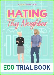 Hating Thy Neighbor: An Enemies-to-Lovers Romantic Comedy (For The Love of Rom-Coms Book 1)