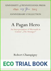 A Pagan Hero: An Interpretation of Mersault in Camus| and quot;The Stranger and quot; (Anniversary Collection)