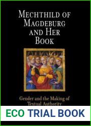 Mechthild of Magdeburg and Her Book: Gender and the Making of Textual Authority (The Middle Ages Series)