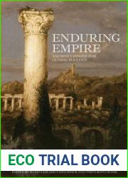 Enduring Empire: Ancient Lessons for Global Politics