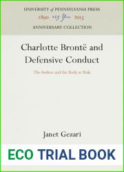 Charlotte Bronte and Defensive Conduct: The Author and the Body at Risk (Anniversary Collection)