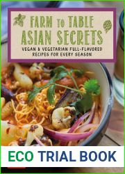 Farm to Table Asian Secrets: Vegan and Vegetarian Full-Flavored Recipes for Every Season
