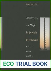 Ascensions on High in Jewish Mysticism: Pillars, Lines, Ladders (PASTS INCORPORATED, 2)