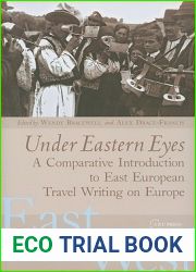 Under Eastern Eyes: A Comparative Introduction to East European Travel Writing on Europe (East Looks West, Vol. 2)