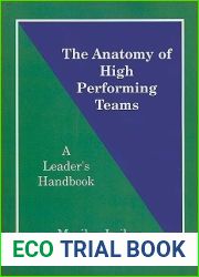 The Anatomy of High Performing Teams: A Leader|s Handbook