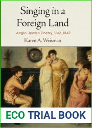 Singing in a Foreign Land: Anglo-Jewish Poetry, 1812-1847 (Jewish Culture and Contexts)