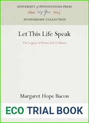 Let This Life Speak: The Legacy of Henry Joel Cadbury (Anniversary Collection)