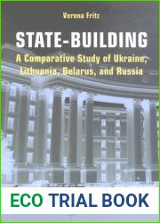 State-building: A Comparative Study of Ukraine, Lithuania, Belarus, and Russia