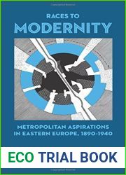 Races to Modernity: Metropolitan Aspirations in Eastern Europe, 1890-1940