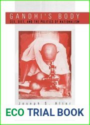 Gandhi|s Body: Sex, Diet, and the Politics of Nationalism (Critical Histories)