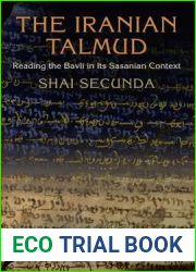 The Iranian Talmud: Reading the Bavli in Its Sasanian Context