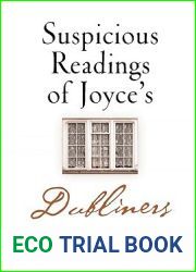 Suspicious Readings of Joyce|s and quot;Dubliners and quot;
