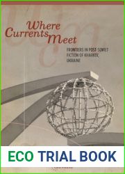 Where Currents Meet: Frontiers of Memory in Post-Soviet Fiction of Kharkiv, Ukraine